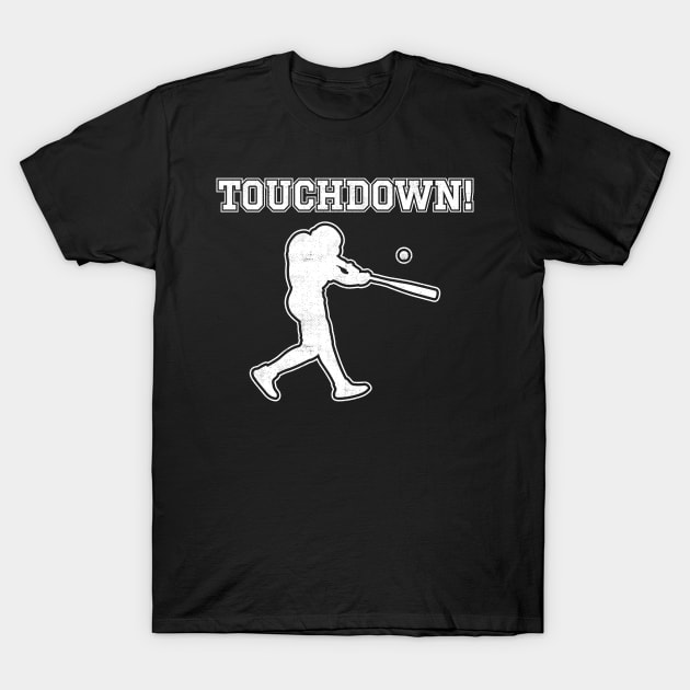 Baseball Touchdown Funny T-Shirt by tiden.nyska